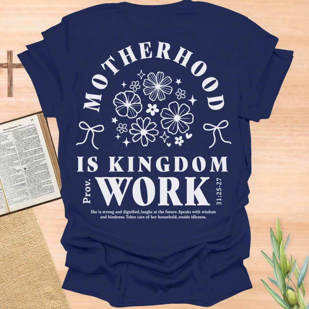 Motherhood Is Kingdom Work T-Shirt