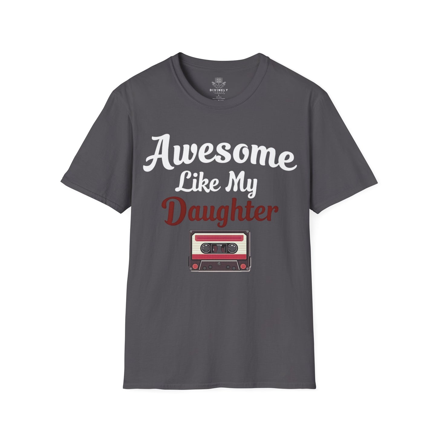 Awesome Like My Daughter T-Shirt