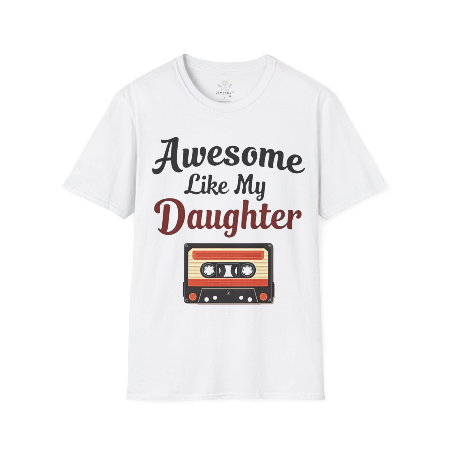 Awesome Like My Daughter T-Shirt