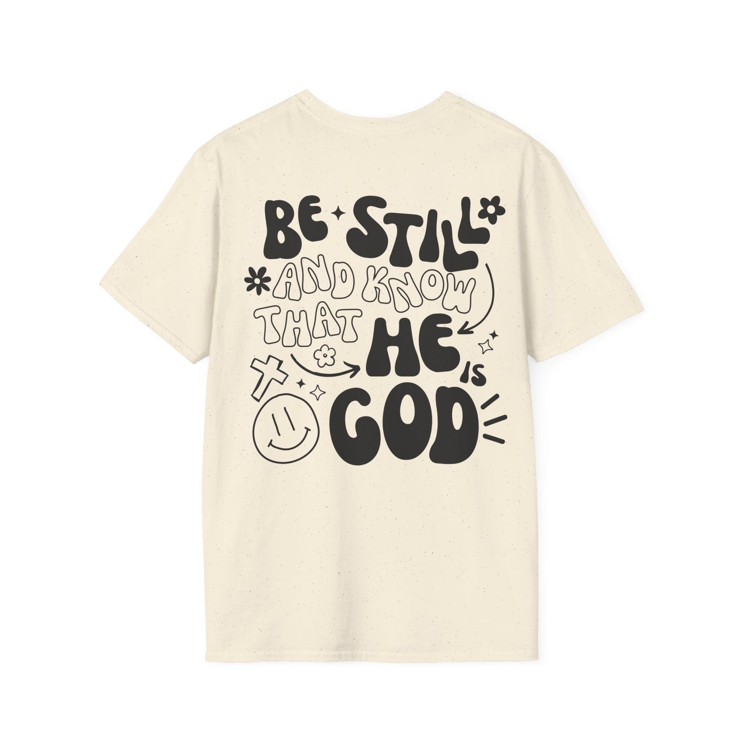 Be Still and Know That He is Your God T-Shirt