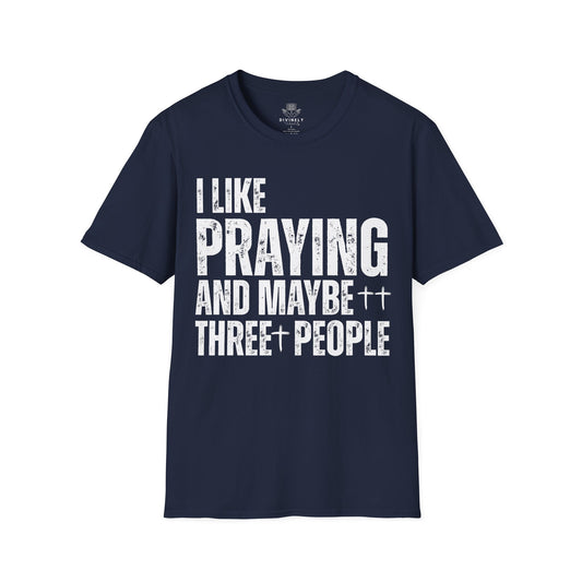 I Like Praying and maybe three people T-Shirt