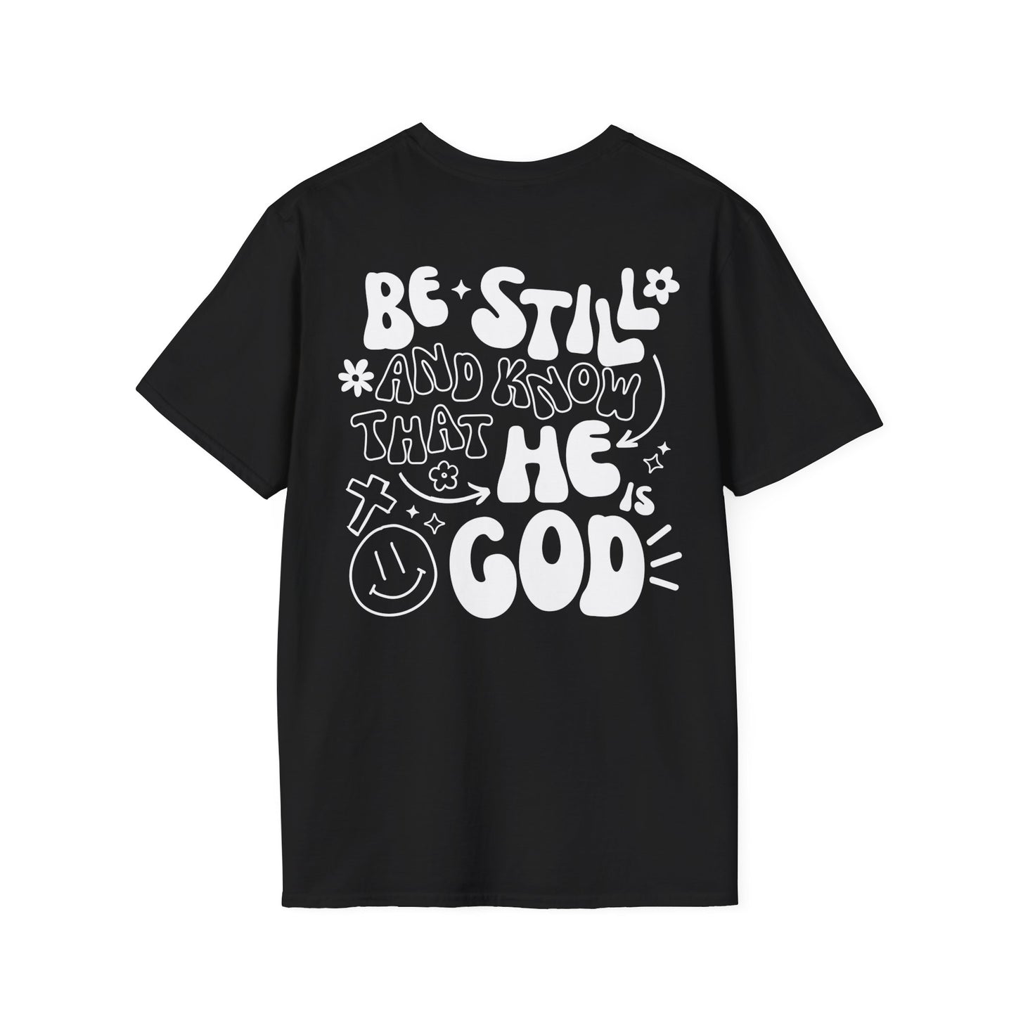 Be Still and Know That He is Your God T-Shirt