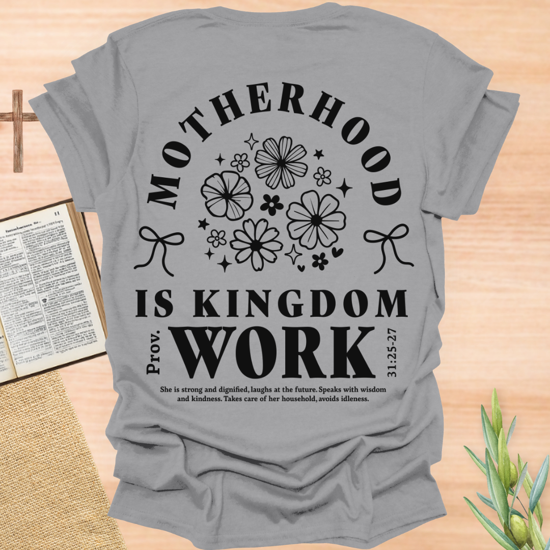Motherhood Is Kingdom Work T-Shirt