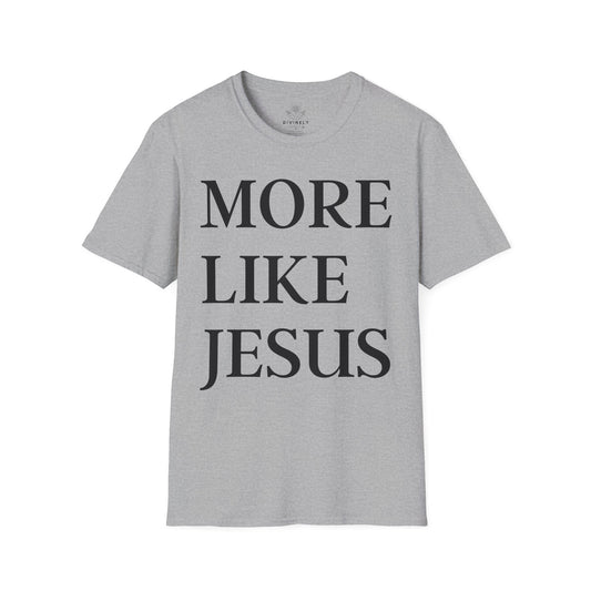 More Like Jesus Unisex T-Shirt
