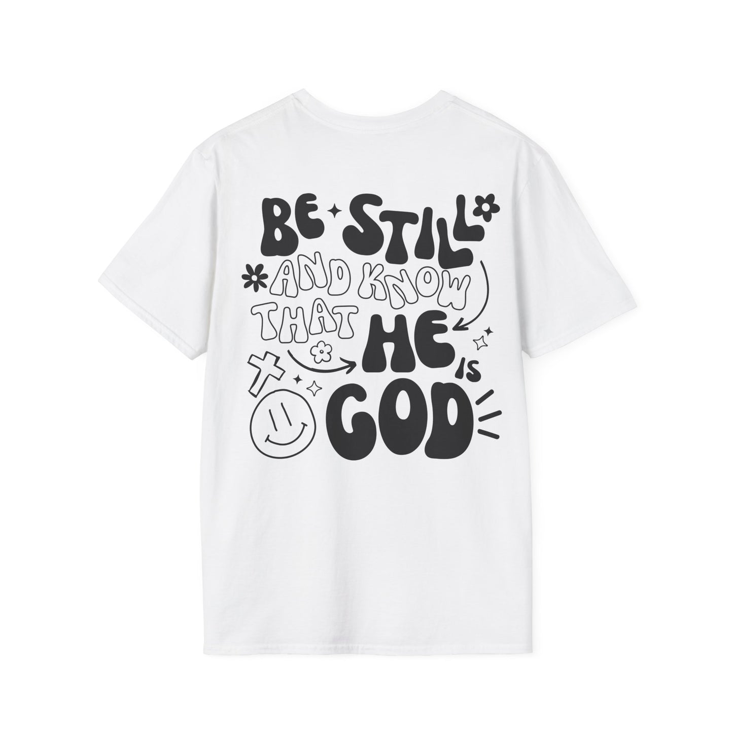 Be Still and Know That He is Your God T-Shirt