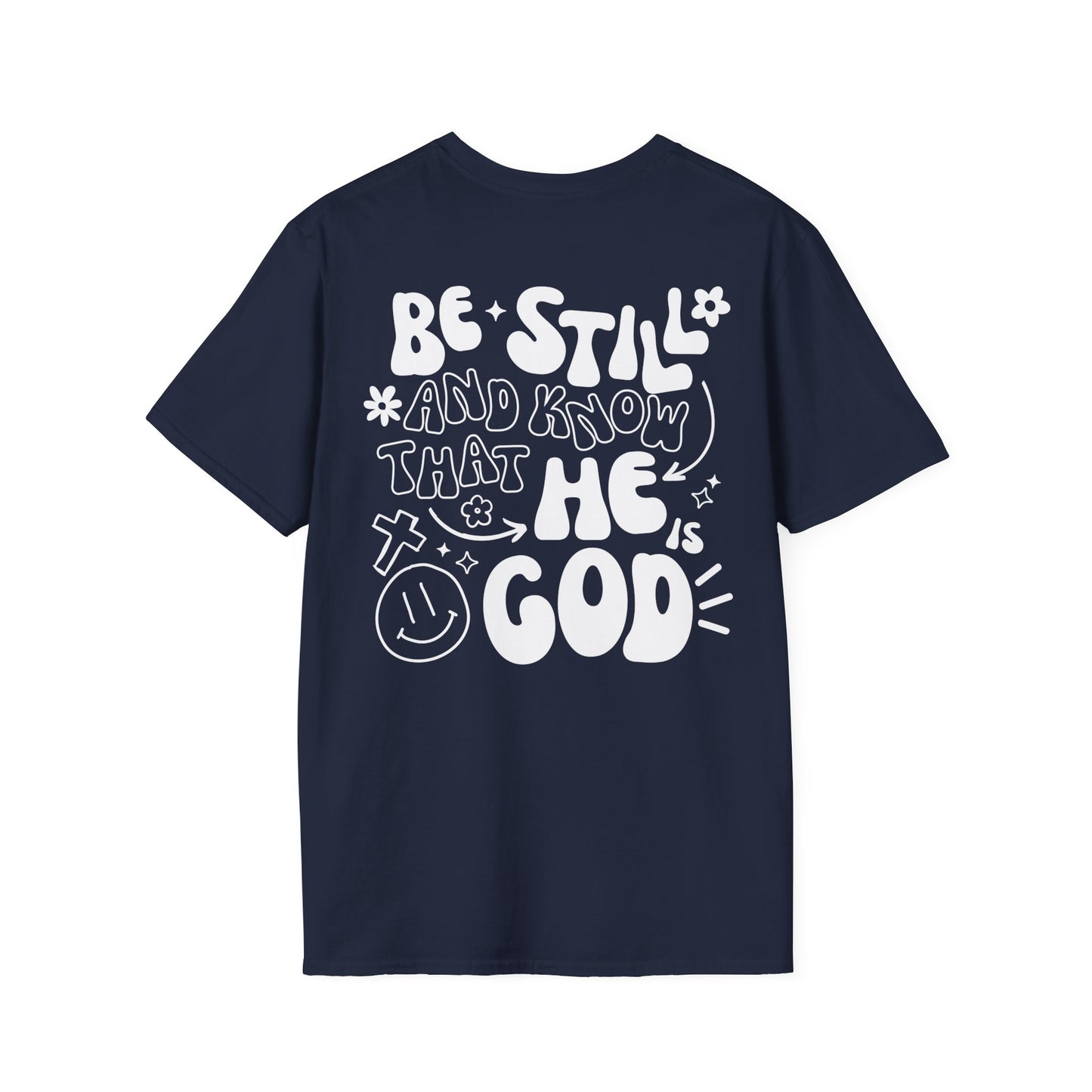 Be Still and Know That He is Your God T-Shirt