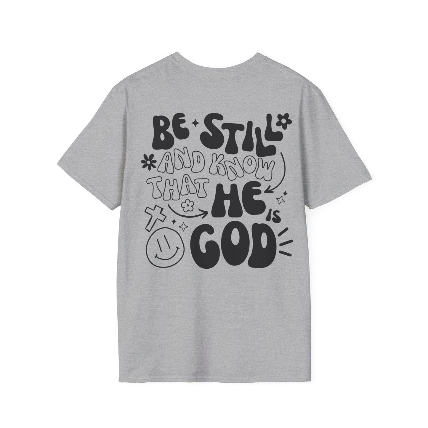 Be Still and Know That He is Your God T-Shirt