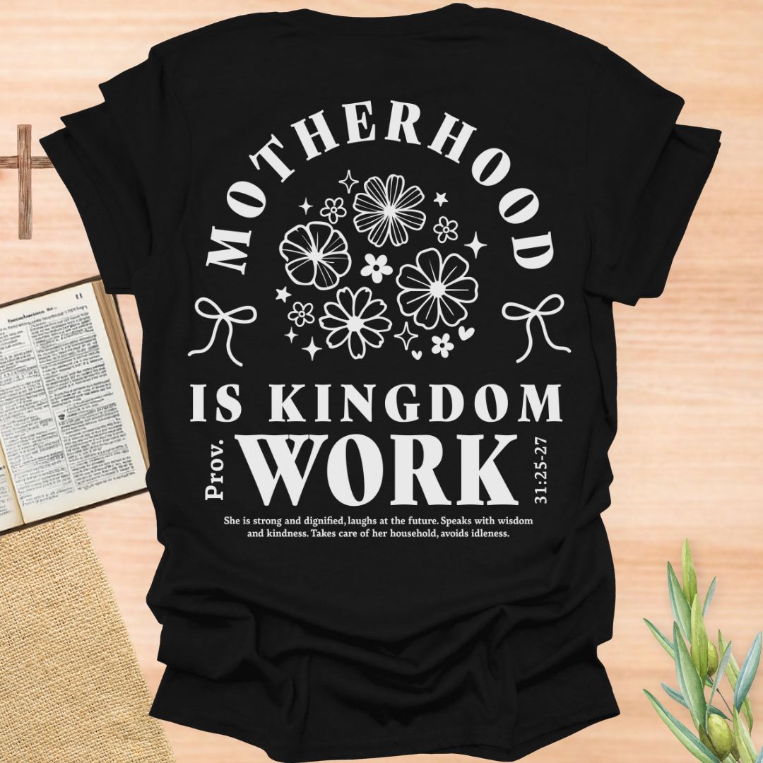 Motherhood Is Kingdom Work T-Shirt