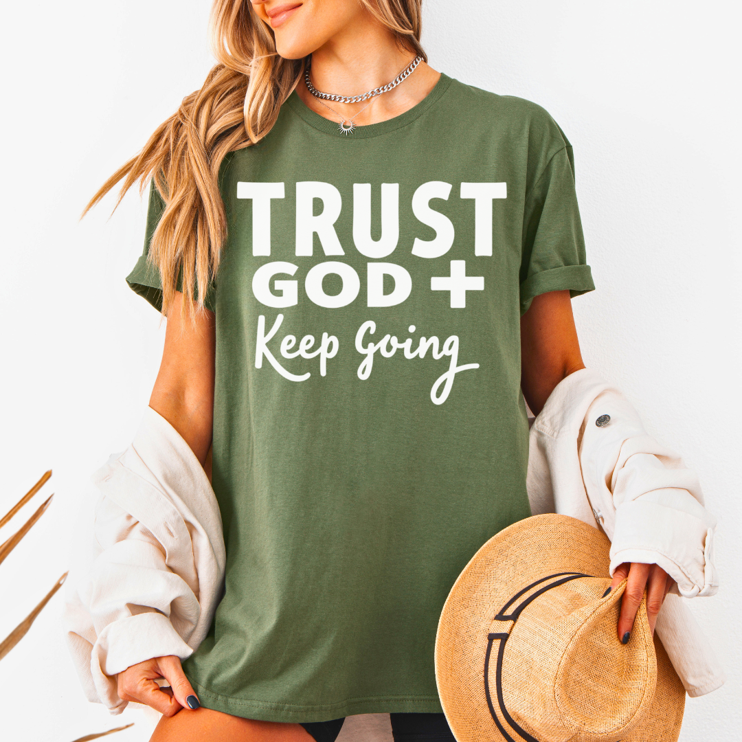 Trust God Keep Going Unisex T-Shirt