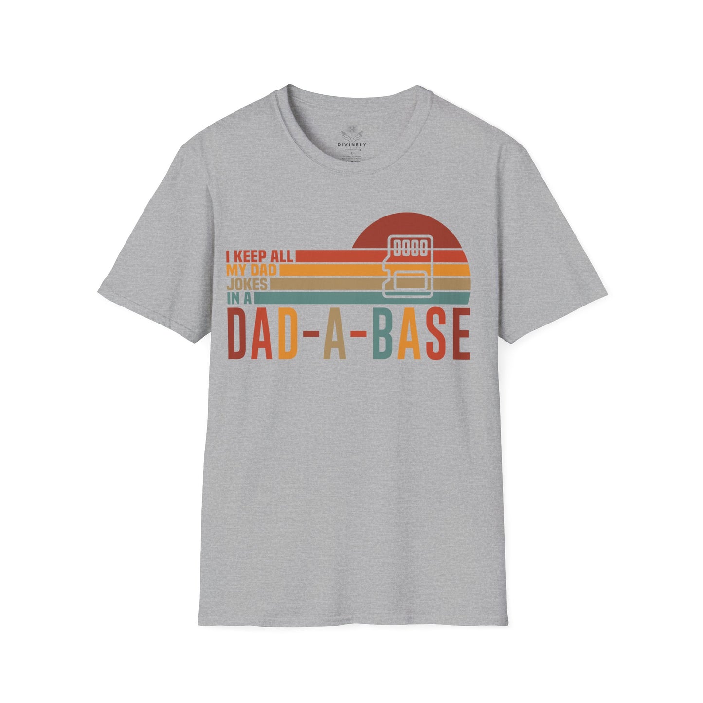 I Keep All My Dad Jokes In A Dad-a-base T-Shirt