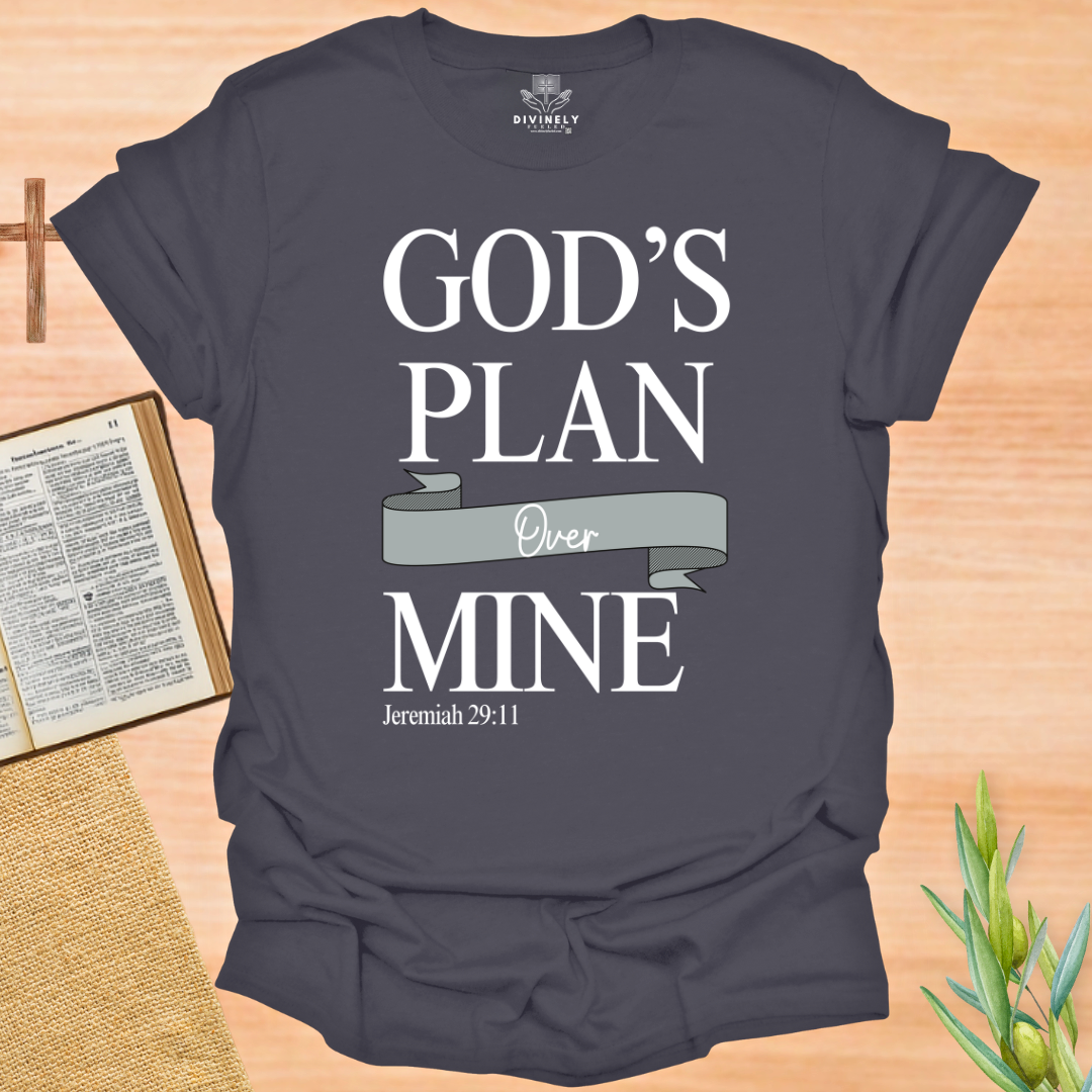 God's Plan Over Mine T-Shirt