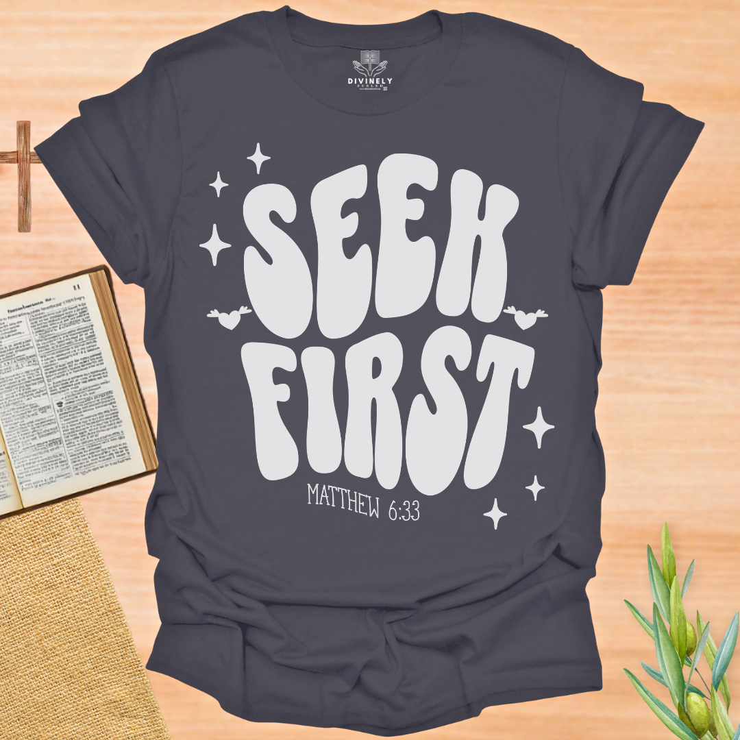 Seek First T-Shirt