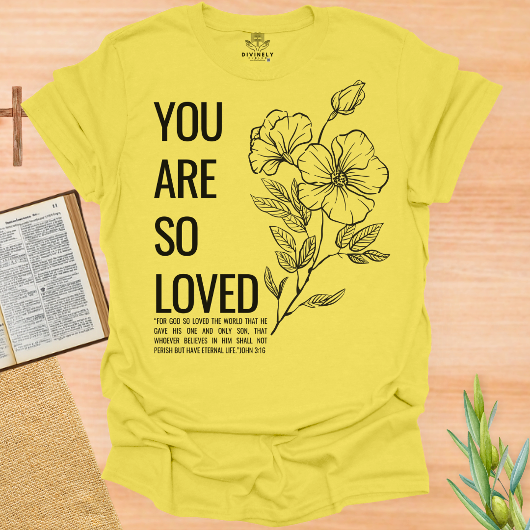 You Are So Loved John 3:16 T-Shirt