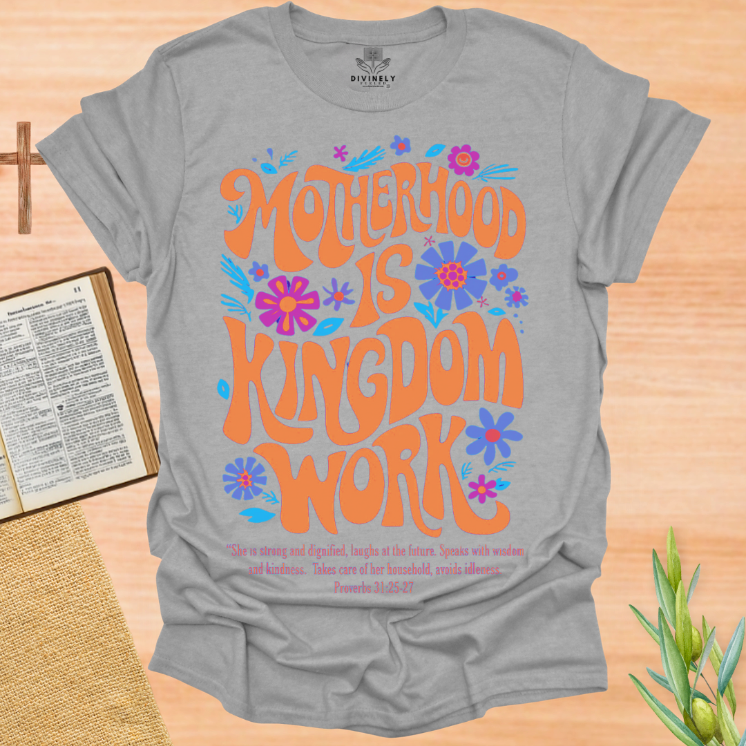 Motherhood is Kingdom Work T-Shirt
