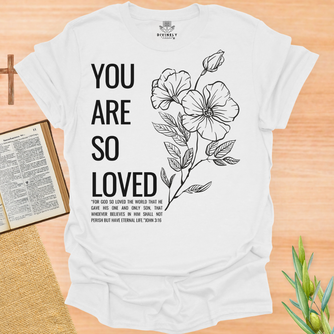 You Are So Loved John 3:16 T-Shirt