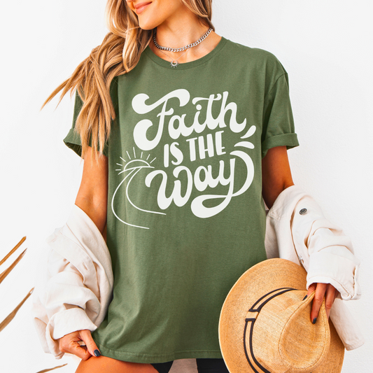 Faith Is The Way T-Shirt