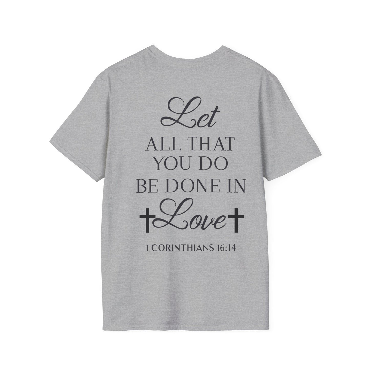 Let All That You Do Be Done In Love T-Shirt