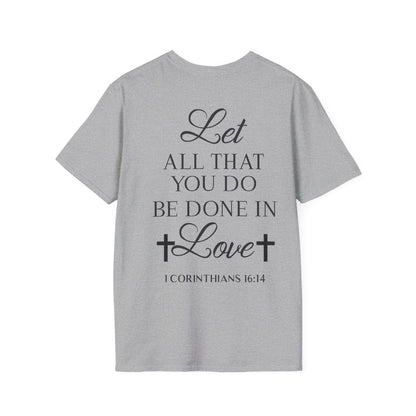 Let All That You Do Be Done In Love T-Shirt
