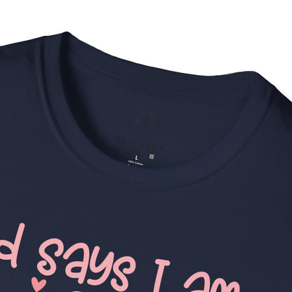 God Says I am T-Shirt