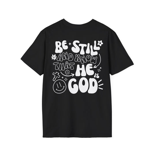 Be Still and Know That He is Your God T-Shirt