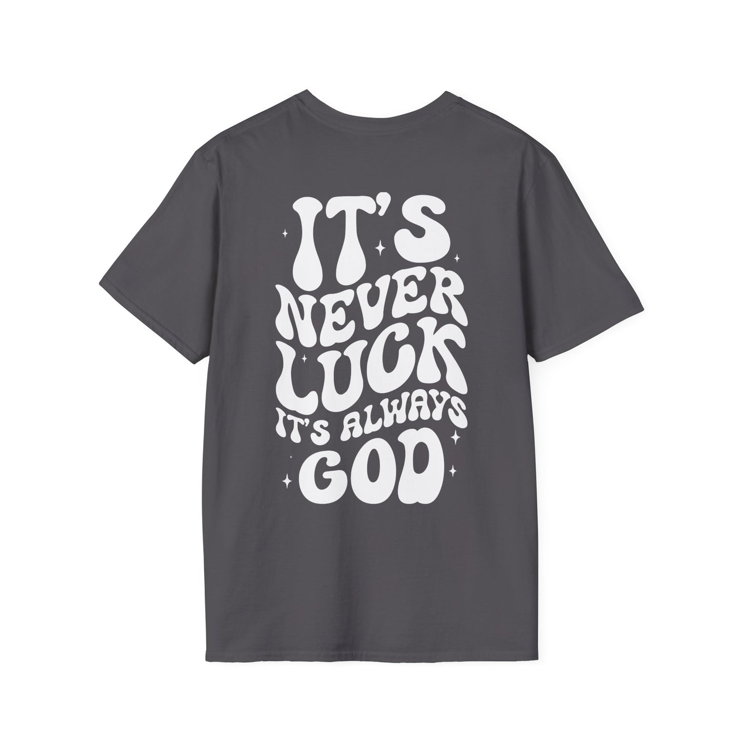 It's Never Luck It's Always God T-Shirt