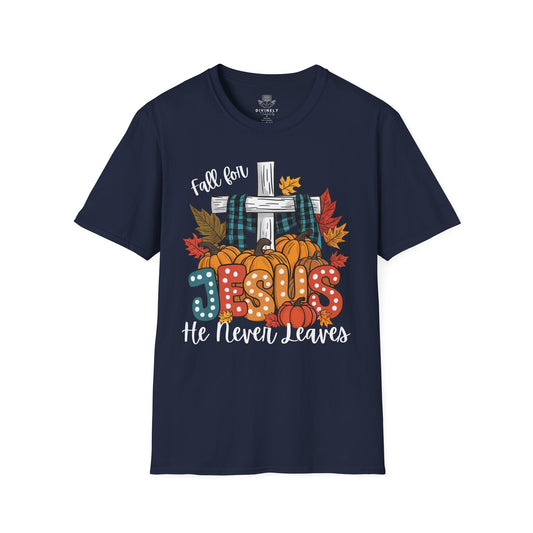 Fall for Jesus He never leaves Unisex T-Shirt