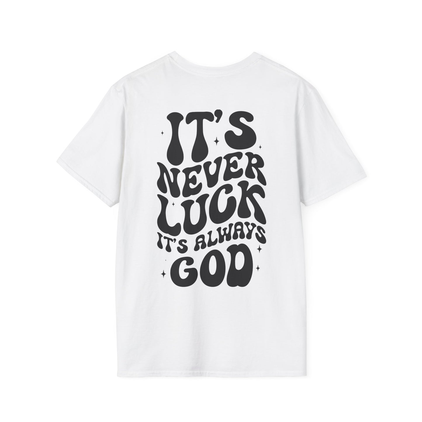 It's Never Luck It's Always God T-Shirt