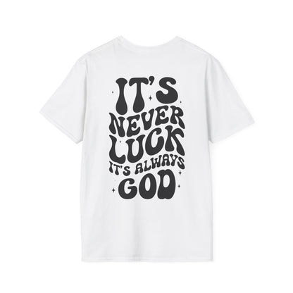 It's Never Luck It's Always God T-Shirt