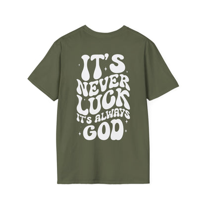 It's Never Luck It's Always God T-Shirt