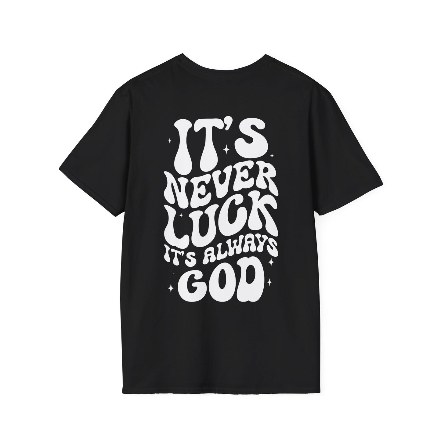 It's Never Luck It's Always God T-Shirt