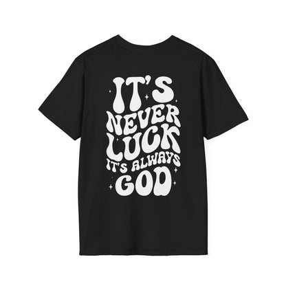 It's Never Luck It's Always God T-Shirt