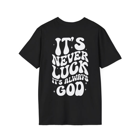It's Never Luck It's Always God T-Shirt