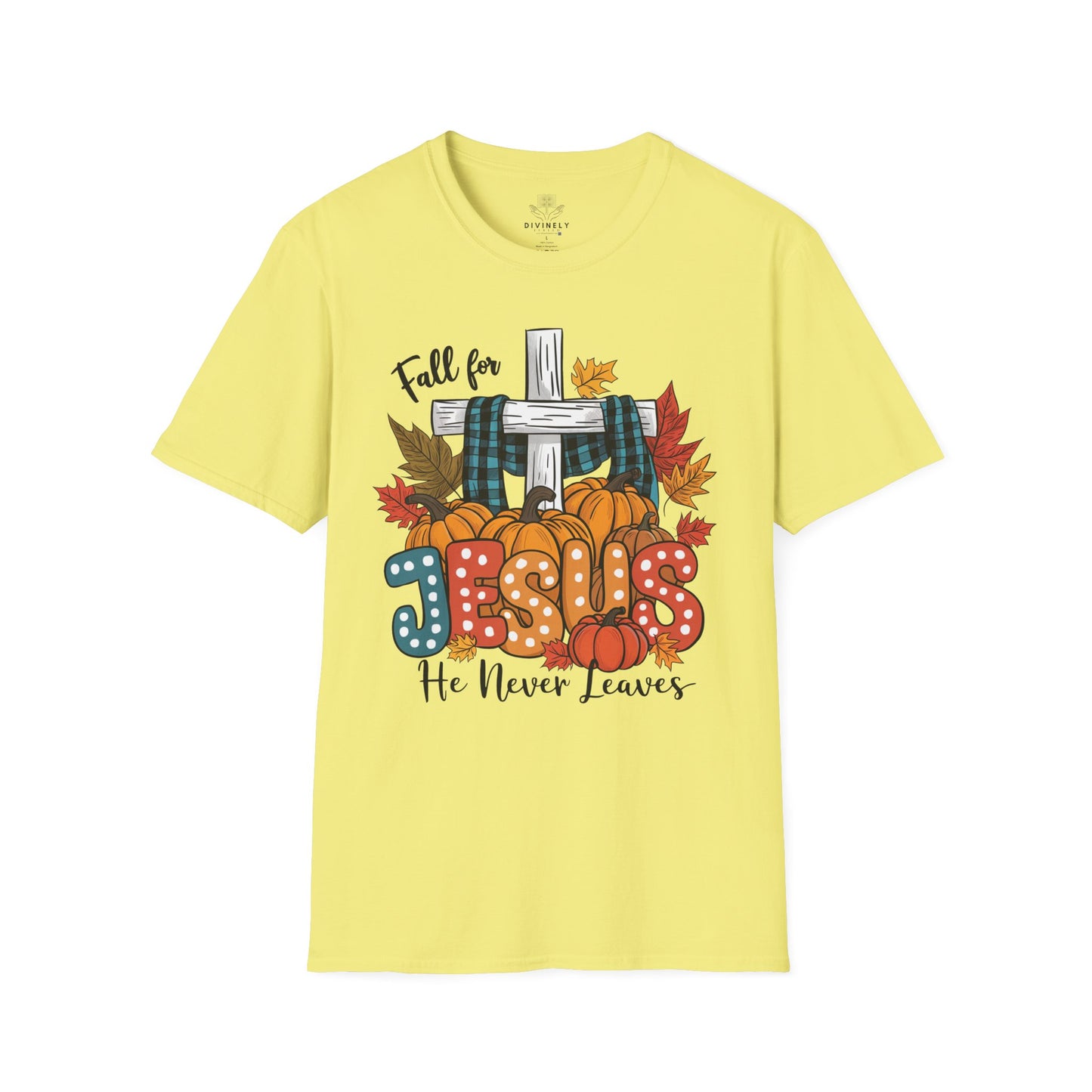 Fall for Jesus He never leaves Unisex T-Shirt