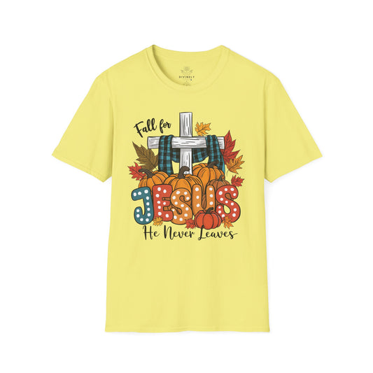 Fall for Jesus He never leaves Unisex T-Shirt