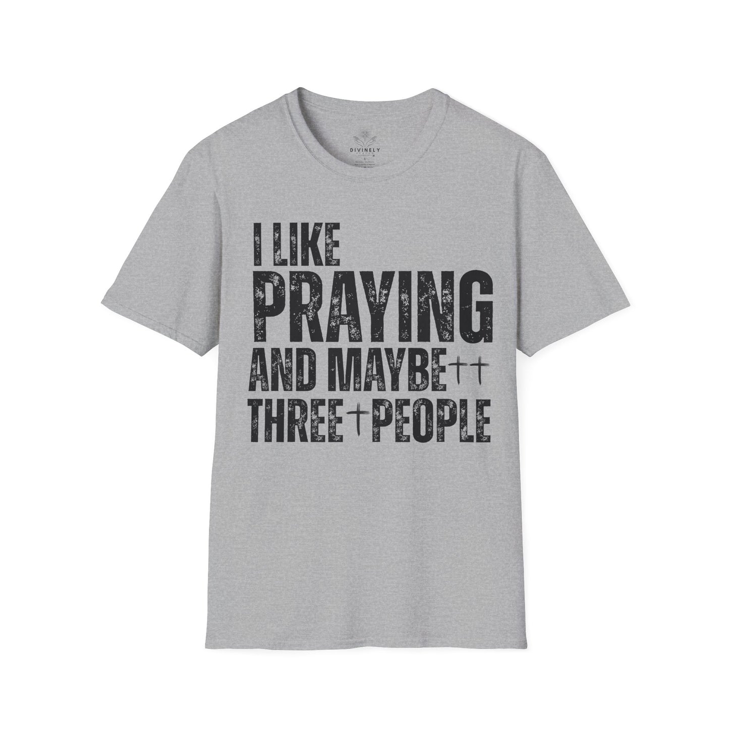 I Like Praying and maybe three people T-Shirt