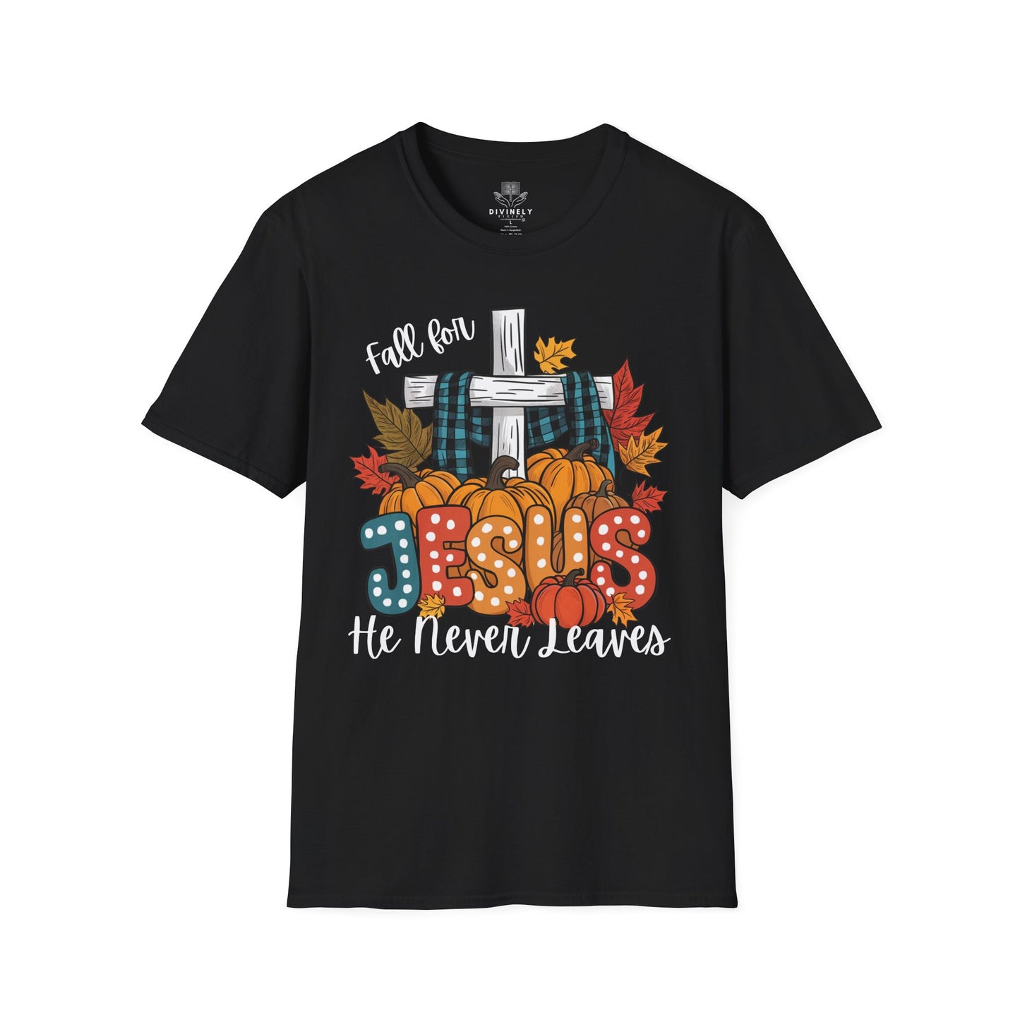 Fall for Jesus He never leaves Unisex T-Shirt