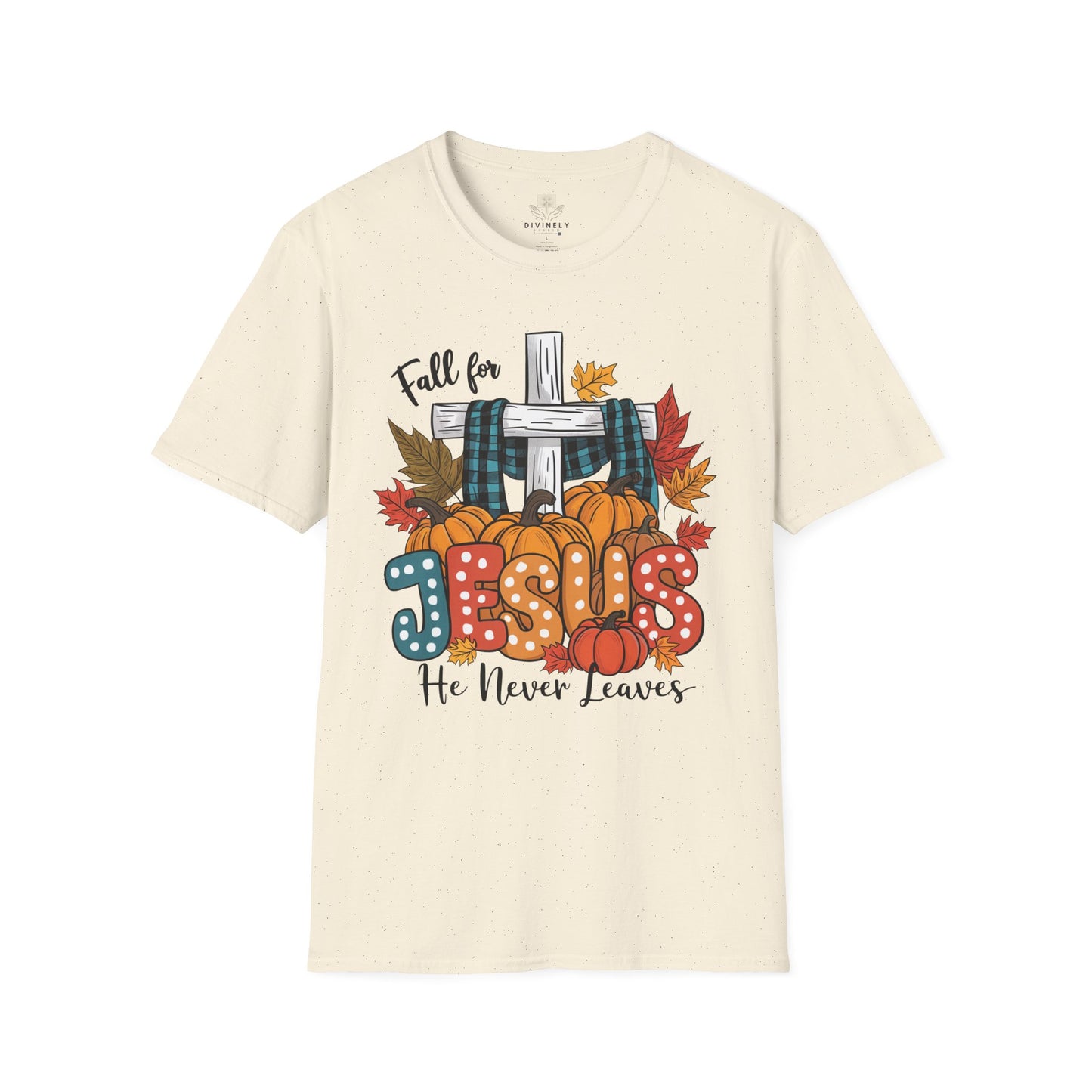 Fall for Jesus He never leaves Unisex T-Shirt