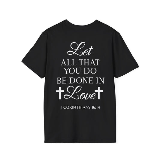 Let All That You Do Be Done In Love T-Shirt