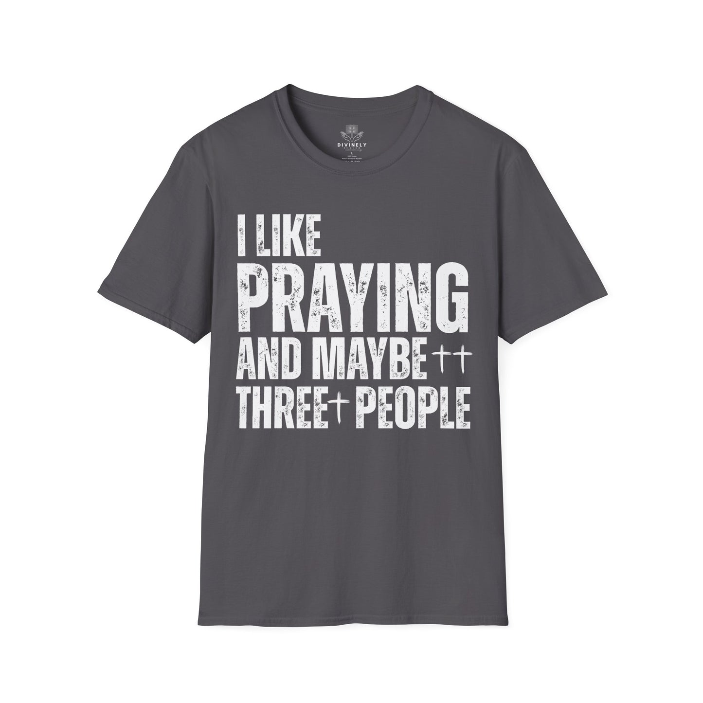 I Like Praying and maybe three people T-Shirt