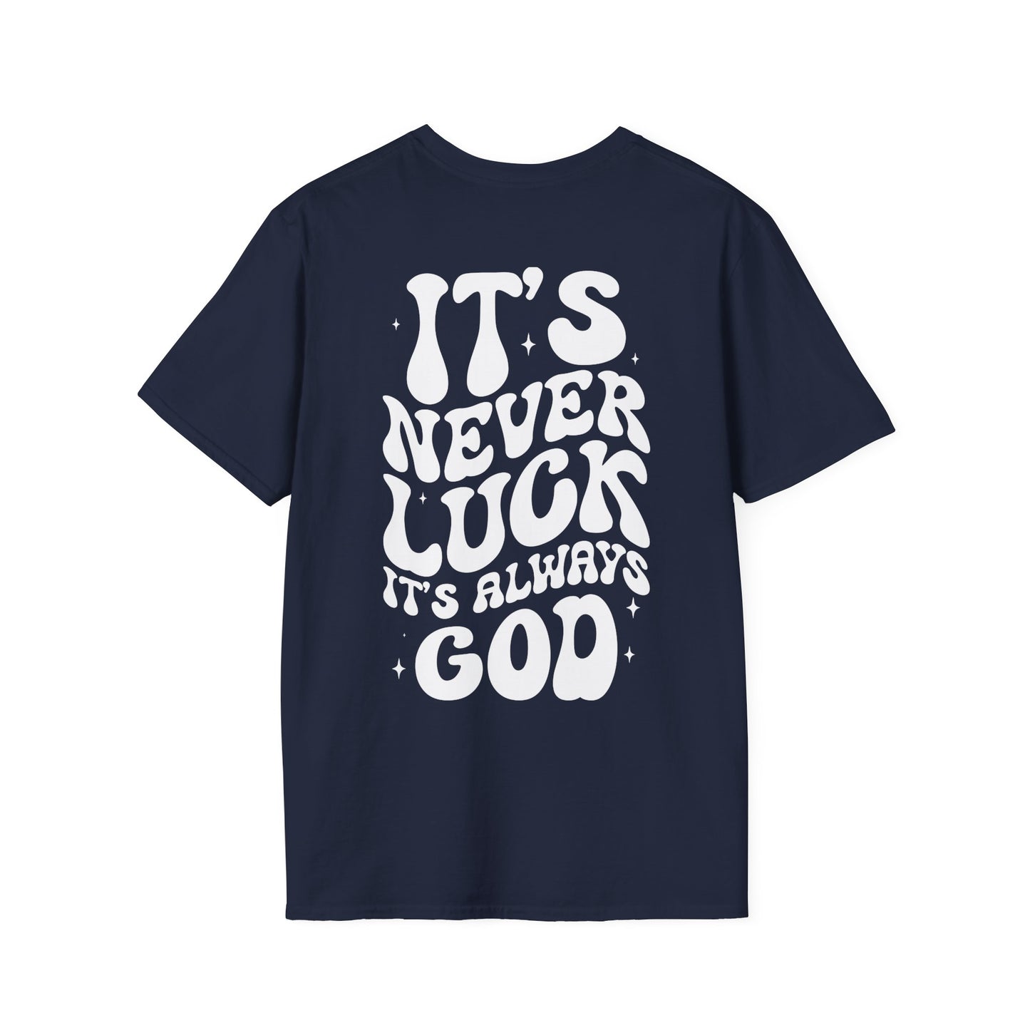 It's Never Luck It's Always God T-Shirt