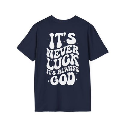 It's Never Luck It's Always God T-Shirt