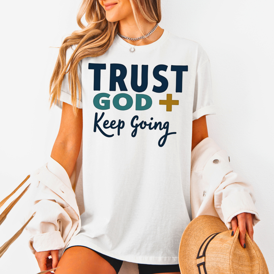 Trust God Keep Going Unisex T-Shirt