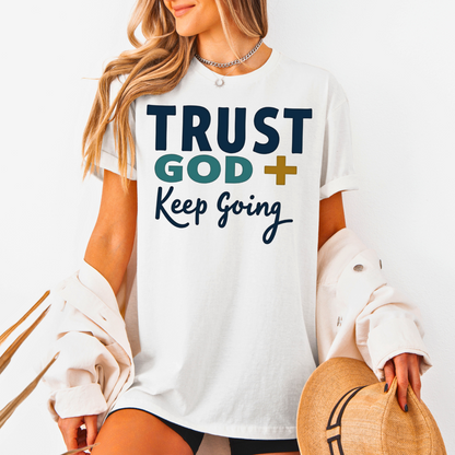 Trust God Keep Going Unisex T-Shirt