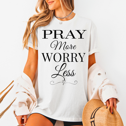 Pray More Worry Less Unisex T-Shirt