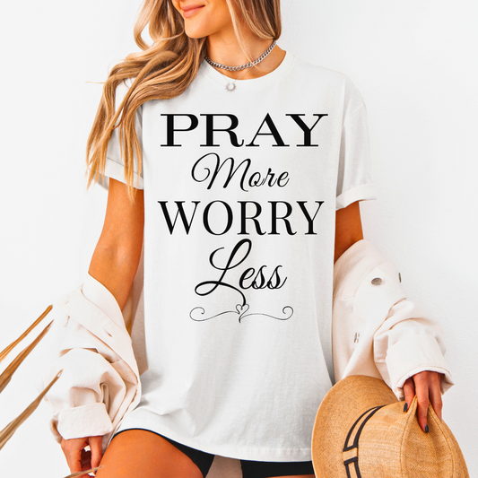 Pray More Worry Less Unisex T-Shirt