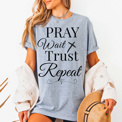 Pray Wait Trust Repeat Unisex T-Shirt