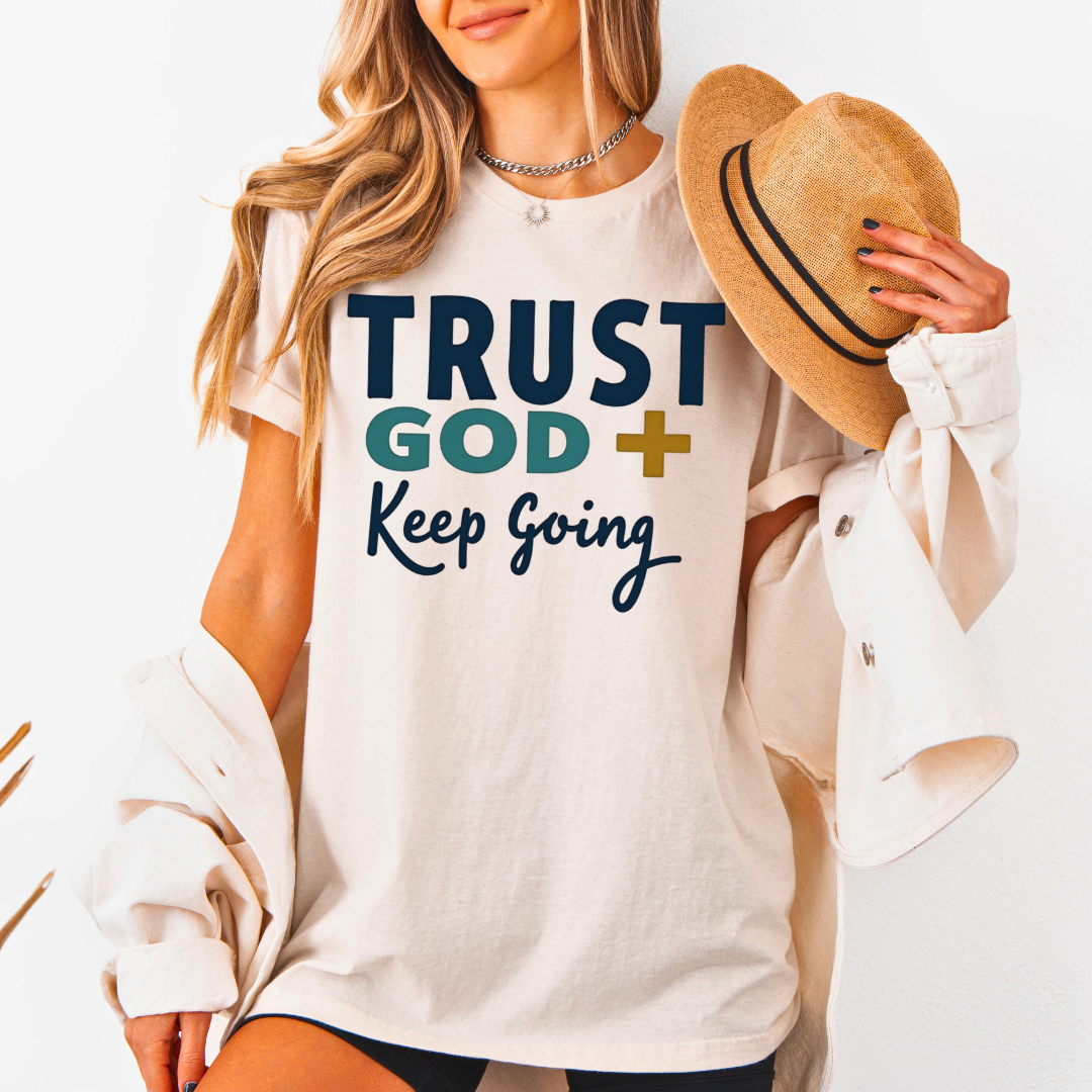 Trust God Keep Going Unisex T-Shirt