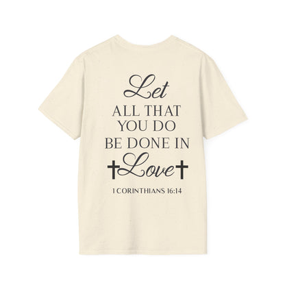 Let All That You Do Be Done In Love T-Shirt