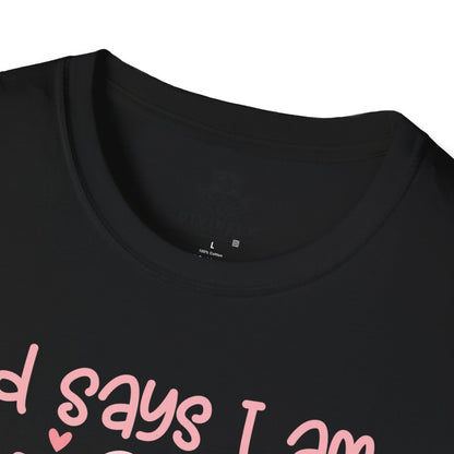 God Says I am T-Shirt