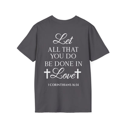 Let All That You Do Be Done In Love T-Shirt